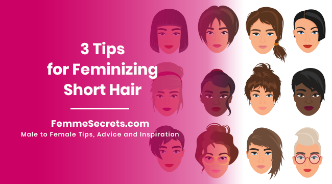 3 Tips for Feminizing Short Hair