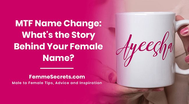 MTF Name Change: What's the Story Behind Your Female Name?