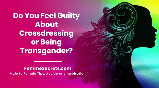 Do You Feel Guilty About Crossdressing or Being Transgender?