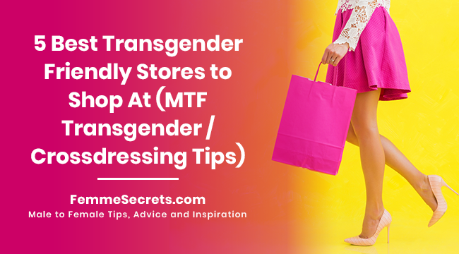 5 Best Transgender Friendly Stores to Shop At (MTF Transgender / Crossdressing Tips)