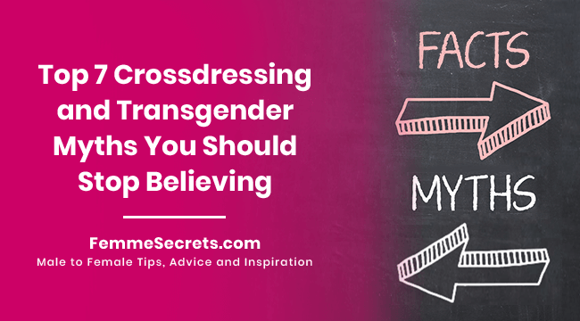 Top 7 Crossdressing and Transgender Myths You Should Stop Believing