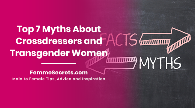 Top 7 Myths About Crossdressers and Transgender Women