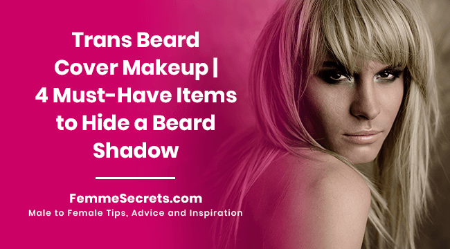 Trans Beard Cover Makeup | 4 Must-Have Items to Hide a Beard Shadow