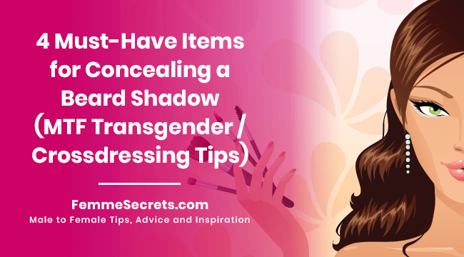 4 Must-Have Items for Concealing a Beard Shadow (MTF Transgender / Crossdressing Tips)