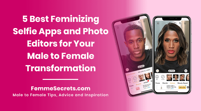 5 Best Feminizing Selfie Apps and Photo Editors for Your Male to Female Transformation