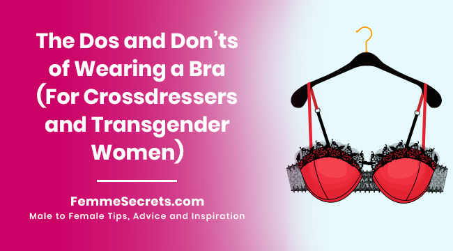 The Dos and Don’ts of Wearing a Bra (For Crossdressers and Transgender Women)