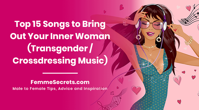 Top 15 Songs to Bring Out Your Inner Woman