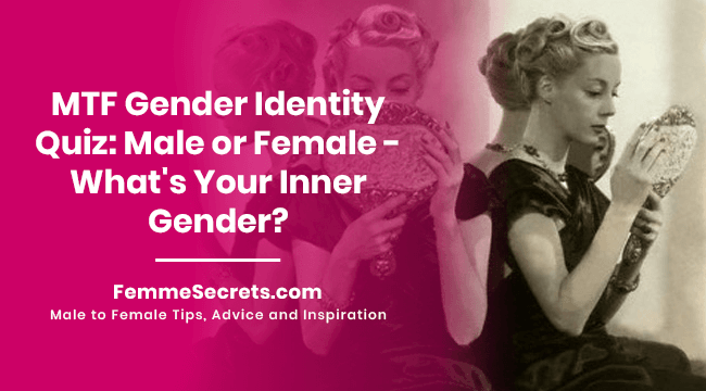 MTF Gender Identity Quiz: Male or Female - What's Your Inner Gender?
