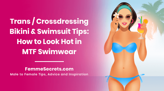 Trans / Crossdressing Bikini & Swimsuit Tips: How to Look Hot in MTF Swimwear
