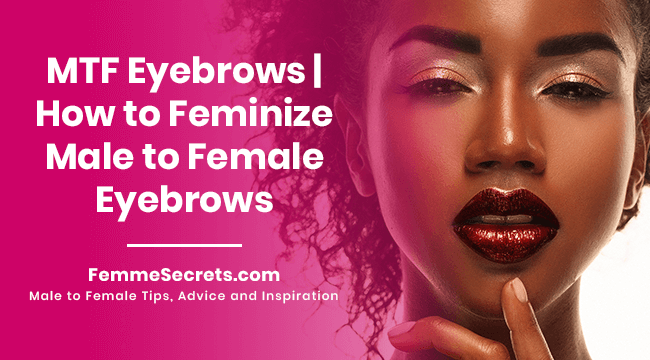 MTF Eyebrows | How to Feminize Male to Female Eyebrows
