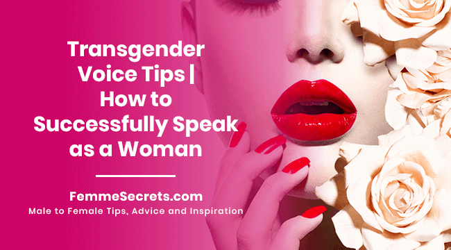 Transgender Voice Tips | How to Successfully Speak as a Woman