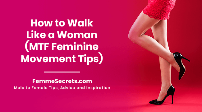 How to Walk Like a Woman (MTF Feminine Movement Tips)