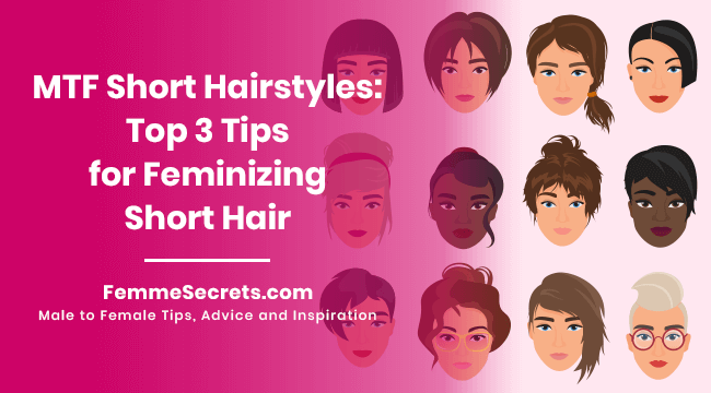 MTF Short Hairstyles: Top 3 Tips for Feminizing Short Hair