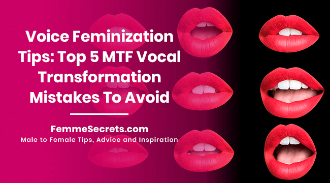 Voice Feminization Tips: Top 5 MTF Vocal Transformation Mistakes To Avoid