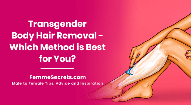 Transgender Body Hair Removal – Which Method is Best for You?