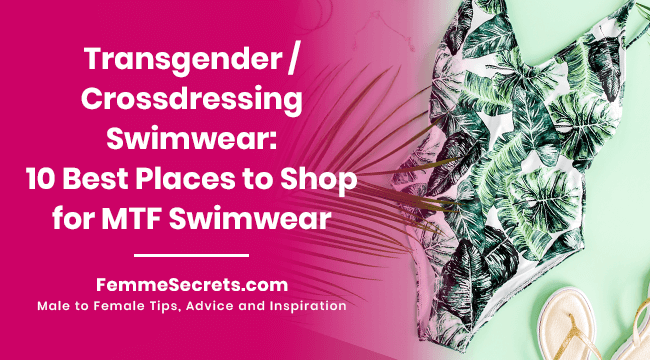 Transgender / Crossdressing Swimwear: 10 Best Places to Shop for MTF Swimwear