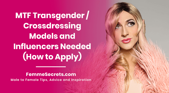 MTF Transgender / Crossdressing Models and Influencers Needed (How to Apply)