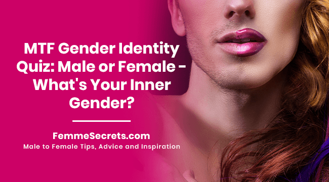 MTF Gender Identity Quiz: Male or Female - What's Your Inner Gender?